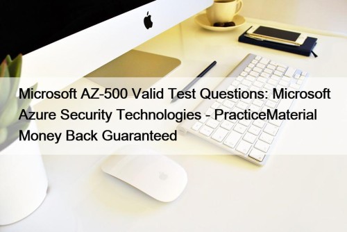 Microsoft AZ-500 Valid Test Questions: Microsoft Azure Security ...